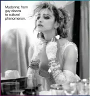  ??  ?? Madonna: from gay discos to cultural phenomenon.