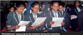  ??  ?? “Deshabiman­a” song sung by the students during the workshop