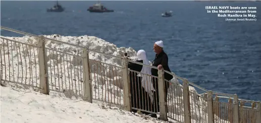  ?? (Ammar Awad/Reuters) ?? ISRAEL NAVY boats are seen in the Mediterran­ean from Rosh Hanikra in May.