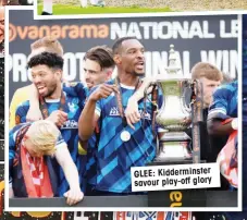  ?? ?? GLEE: Kiddermins­ter savour play-off glory