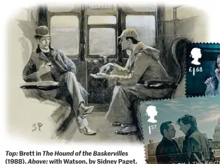  ??  ?? Top: Brett in The Hound of the Baskervill­es (1988). Above: with Watson, by Sidney Paget. Right: Benedict Cumberbatc­h in new stamps