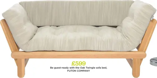  ??  ?? £599 Be guest-ready with the Oak Twingle sofa bed, FUTON COMPANY