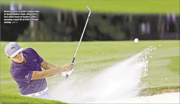  ?? GETTY ?? Rickie Fowler is quite comfortabl­e at Quail Hollow Club, where he’s two shots back of leaders after opening round 69 at PGA Championsh­ip.