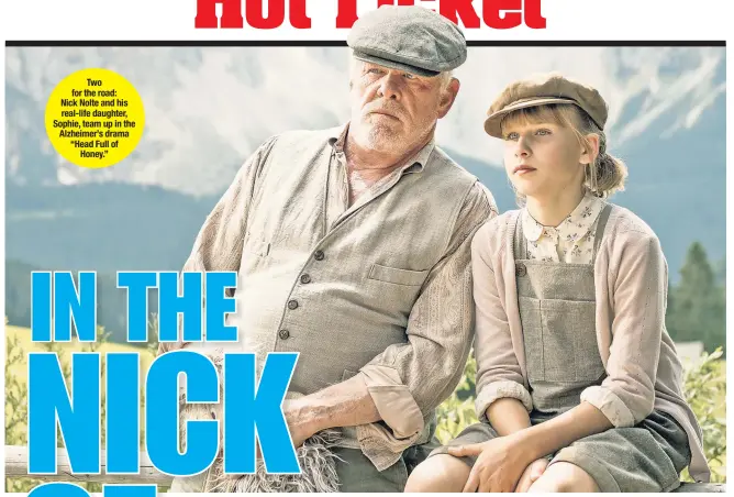  ??  ?? Two for the road: Nick Nolte and his real-life daughter, Sophie, team up in the Alzheimer’s drama “Head Full of Honey.”