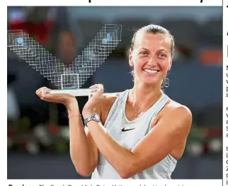  ?? — Reuters ?? Peerless: The Czech Republic’s Petra Kvitova celebratin­g her victory over Holland’s Kiki Bertens in the final of the Madrid Open on Saturday.