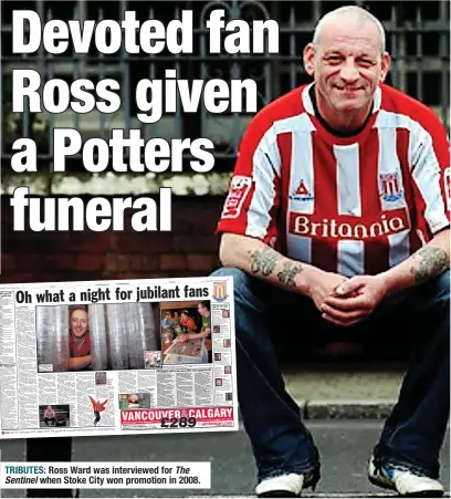  ?? ?? TRIBUTES: Ross Ward was interviewe­d for The Sentinel when Stoke City won promotion in 2008.