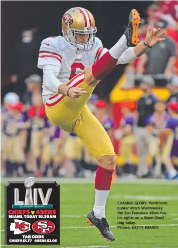  ??  ?? CHASING GLORY: Perth-born punter Mitch Wishnowsky the San Francisco 49ers has his sights on a Super Bowl ring today.
Picture: GETTY IMAGES