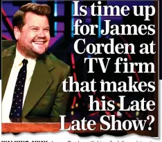  ?? ?? WALKING AWAY: James Corden with his wife Julia and, inset, how the MoS reported questions about the future of Fulwell 73