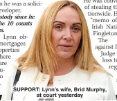  ?? ?? SUPPORT: Lynn’s wife, Brid Murphy, at court yesterday