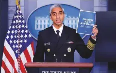 ?? Reuters ?? US Surgeon General Vivek Murthy delivers remarks during a news conference at the White House on Thursday.