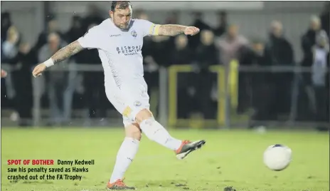  ??  ?? SPOT OF BOTHER Danny Kedwell saw his penalty saved as Hawks crashed out of the FA Trophy