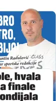  ??  ?? Konstantin Radulović novinar sportske redakcije