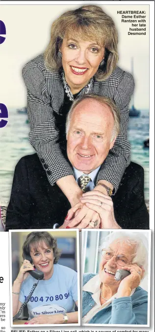  ??  ?? HEARTBREAK: Dame Esther Rantzen with her late husband Desmond RELIEF: Esther on a Silver Line call, which is a source of comfort for many