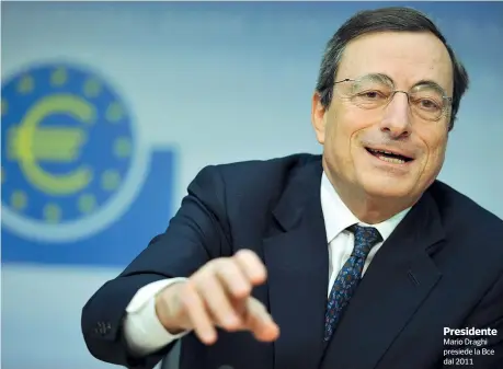  ??  ?? Presidente
Mario Draghi presiede la Bce dal 2011