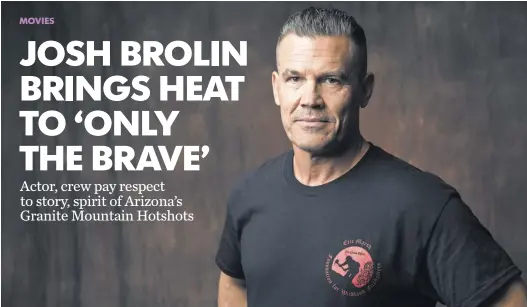  ?? DAN MACMEDAN, USA TODAY ?? The story of Only the Brave was especially close for Josh Brolin, a volunteer firefighte­r in Arizona in the 1990s.