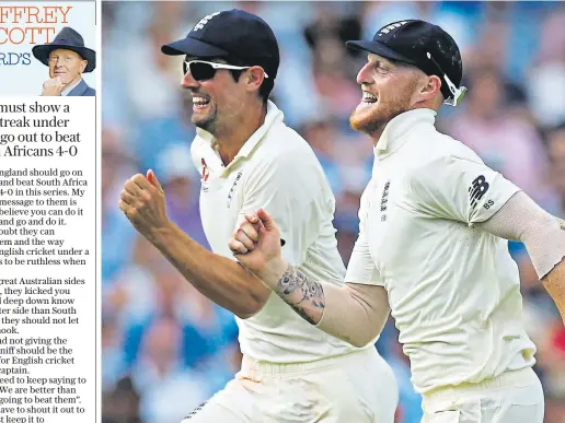  ??  ?? Runaway success: Alastair Cook (left) and Ben Stokes show their enthusiasm in the field