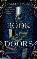  ?? ?? The Book of Doors by Gareth Brown (Bantam, $38)