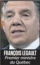  ??  ?? FRANÇOIS LEGAULT Premier ministre du Québec