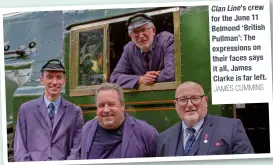  ?? JAMES CUMMINS ?? Clan Line’s crew for the June 11 Belmond ‘British Pullman’: The expression­s on their faces says it all, James Clarke is far left.