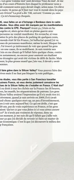  ??  ?? Vous êtes née dans la Silicon Valley. Vous vivez au contact des nouvelles technologi­es depuis toujours? Oui et non. Mon père était ingénieur informatiq­ue, il a rapidement essayé de me montrer comment fonctionne un ordinateur, mais je m’en fichais...