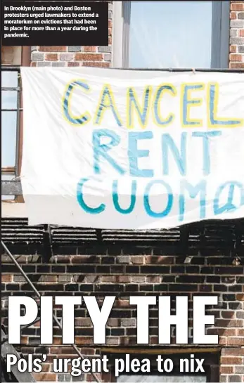  ??  ?? In Brooklyn (main photo) and Boston protesters urged lawmakers to extend a moratorium on evictions that had been in place for more than a year during the pandemic.