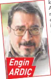  ??  ?? Engin ARDIÇ