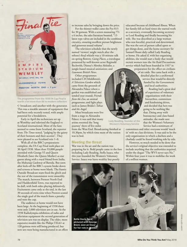  ?? Jezebel ?? The programme from the 1938 FA Cup Final is worth a lot more than 6d to modern collectors Bette Davis, here pictured with George Brent, won an Oscar for her role in Lady Reading, founder of the Women’s Voluntary Service