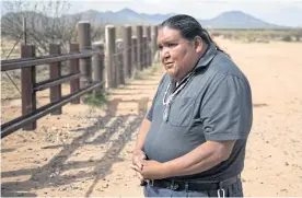  ??  ?? ANCIENT ROOTS: Verlon Jose, vice-chairman of the Tohono O’odham Nation, says t tribe has been around since ‘time immemorial’.