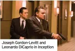  ??  ?? Joseph Gordon-levitt and Leonardo Dicaprio in Inception