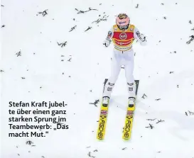  ??  ?? Stefan Kraft jubelte über einen ganz starken Sprung im Teambewerb: „Das macht Mut.“