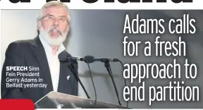  ??  ?? SPEECH Sinn Fein President Gerry Adams in Belfast yesterday