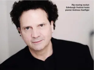  ??  ?? Rip-roaring recital: Edinburgh Festival hosts pianist Andreas Haefliger