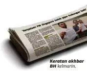  ??  ?? Keratan akhbar BH kelmarin.