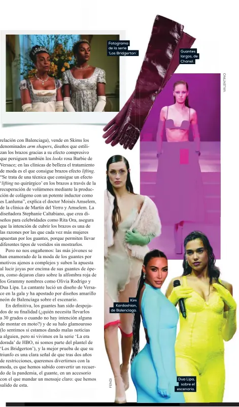  ?? ?? Fotograma de la serie ‘Los Bridgerton’.
Kim Kardashian, de Balenciaga.
Guantes largos, de Chanel.
Dua Lipa, sobre el escenario.