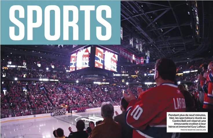  ?? PHOTO MARTIN CHEVALIER ?? Pendant plus de neuf minutes, hier, les spectateur­s réunis au Centre Bell ont réservé une émouvante ovation à leur héros et immortel Guy Lafleur.