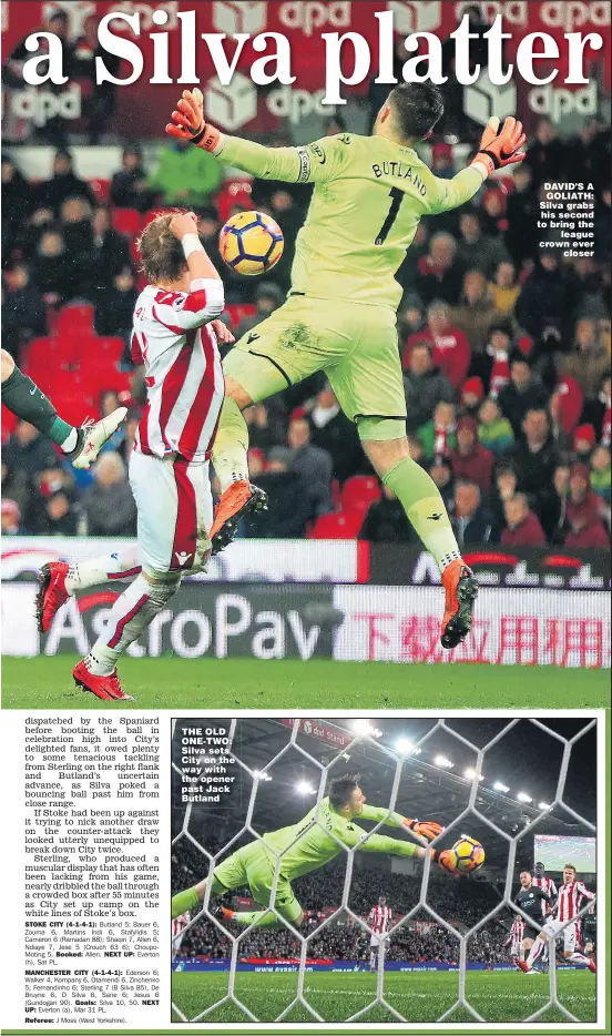  ?? Main picture: CHRIS BRUNSKILL ?? THE OLD ONE-TWO: Silva sets City on the way with the opener past Jack Butland DAVID’S A GOLIATH: Silva grabs his second to bring the league crown ever closer