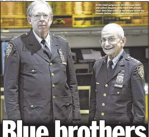  ??  ?? NYPD chief surgeon Dr. Eli Kleinman (left) and police chaplain Alvin Kass will proudly wear their blue today at the annual Israel Day Parade (below, scene from past parade).