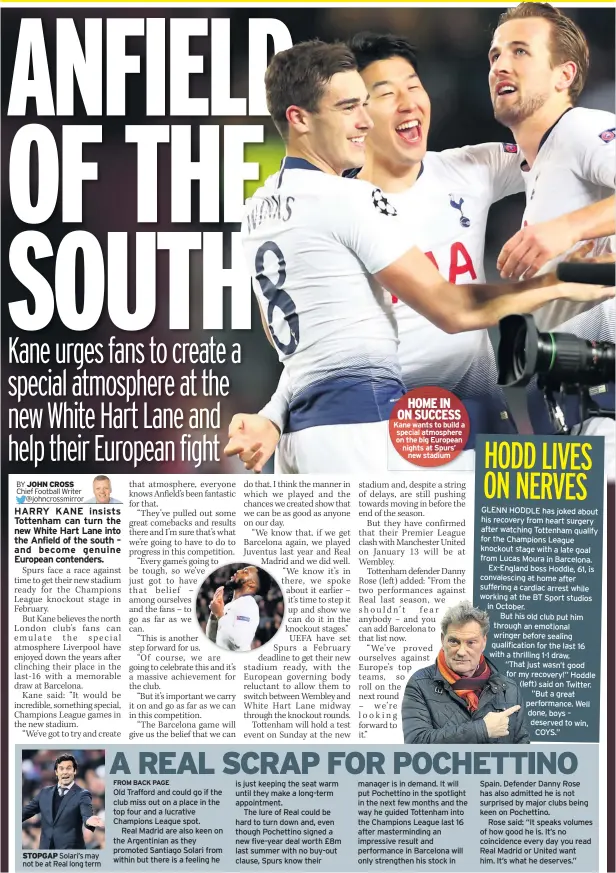  ??  ?? Solari’s may not be at Real long term HOME IN ON SUCCESS Kane wants to build a special atmosphere on the big European nights at Spurs’ new stadium
