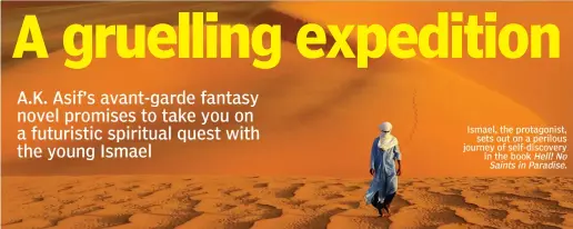  ?? PHOTO FOR REPRESENTA­TIONAL PURPOSE ONLY ?? Ismael, the protagonis­t, sets out on a perilous journey of self-discovery in the book Hell! No Saints in Paradise.