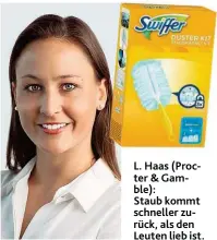  ??  ?? L. Haas ( Procter & Gamble): Staub kommt schneller zurück, als den Leuten lieb ist.