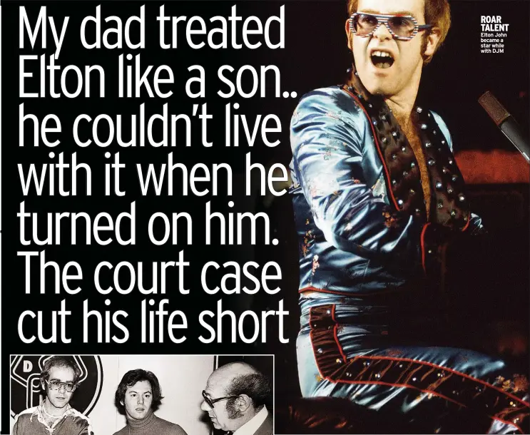  ??  ?? ROAR TALENT Elton John became a star while with DJM