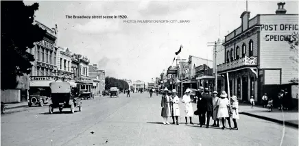  ?? PHOTOS: PALMERSTON NORTH CITY LIBRARY ?? The Broadway street scene in 1920.