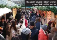  ?? ?? The Union Square Holiday Market in New York last December.