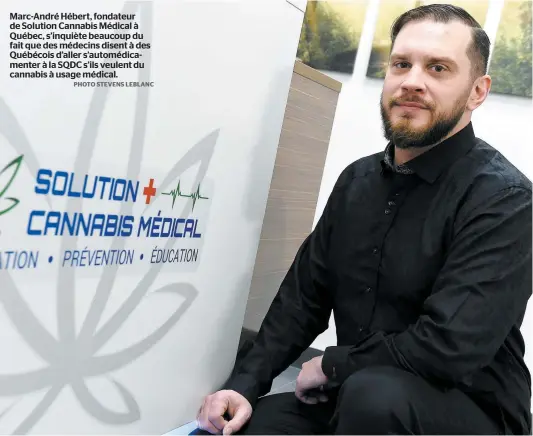  ?? PHOTO STEVENS LEBLANC ?? Marc-andré Hébert, fondateur de Solution Cannabis Médical à Québec, s’inquiète beaucoup du fait que des médecins disent à des Québécois d’aller s’automédica­menter à la SQDC s’ils veulent du cannabis à usage médical.