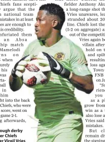  ??  ?? Facing a tough derby test: Kaizer Chiefs goalkeeper Virgil Vries