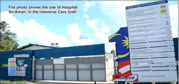  ??  ?? File photo shows the site of Hospital Sri Aman. In the Intensive Care Unit!