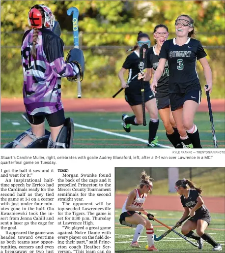  ?? KYLE FRANKO — TRENTONIAN PHOTO ?? Stuart’s Caroline Muller, right, celebrates with goalie Audrey Blanaford, left, after a 2-1win over Lawrence in a MCT quarterfin­al game on Tuesday.
