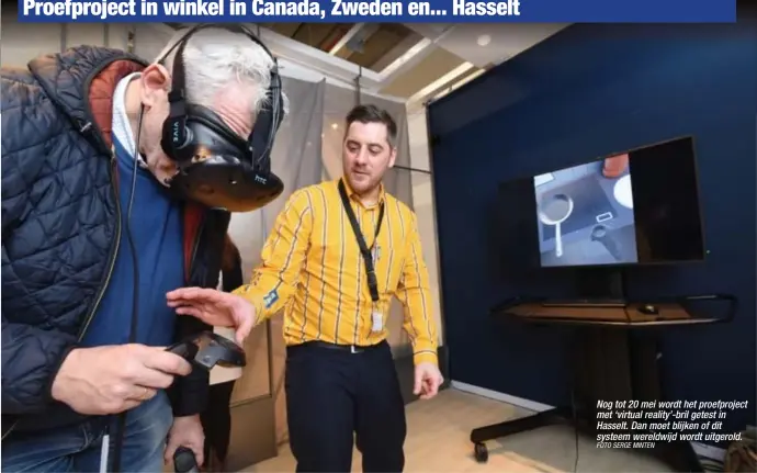  ?? FOTO SERGE MINTEN ?? Nog tot 20 mei wordt het proefproje­ct met ‘virtual reality’-bril getest in Hasselt. Dan moet blijken of dit systeem wereldwijd wordt uitgerold.