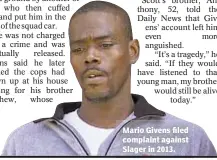  ??  ?? Mario Givens filed complaint against Slager in 2013.