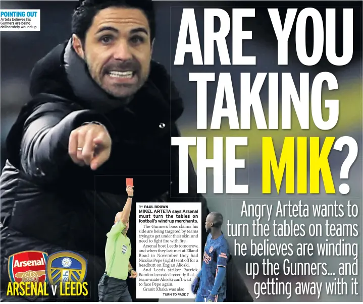  ??  ?? POINTING OUT Arteta believes his Gunners are being deliberate­ly wound up